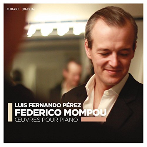 Oeuvres pour piano de Mompou par Luis Fernando&nbsp;Perez